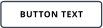 BUTTON TEXT