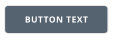 BUTTON TEXT